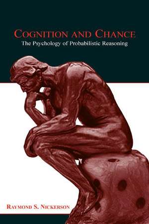 Cognition and Chance: The Psychology of Probabilistic Reasoning de Raymond S. Nickerson