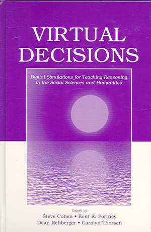 Virtual Decisions: Digital Simulations for Teaching Reasoning in the Social Sciences and Humanities de Steve Cohen