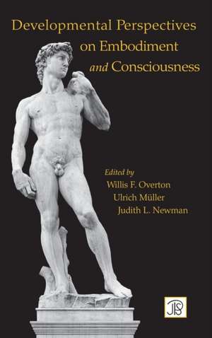 Developmental Perspectives on Embodiment and Consciousness de Willis Overton