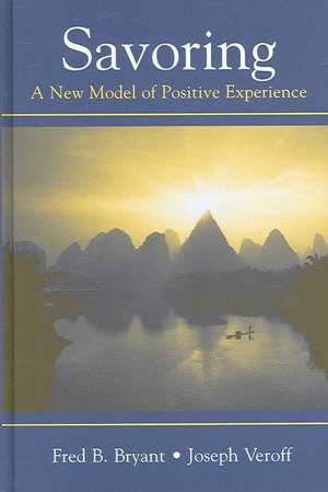 Savoring: A New Model of Positive Experience de Fred B. Bryant