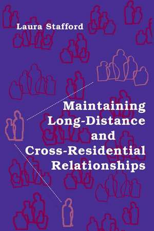 Maintaining Long-Distance and Cross-Residential Relationships de Laura Stafford