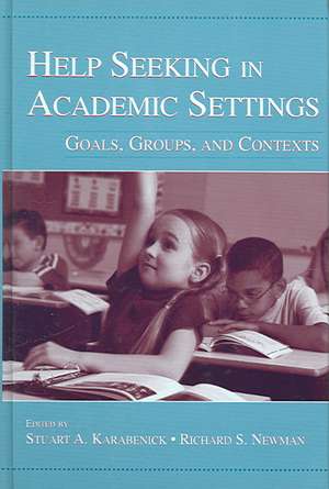 Help Seeking in Academic Settings: Goals, Groups, and Contexts de Stuart A. Karabenick