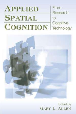 Applied Spatial Cognition: From Research to Cognitive Technology de Gary L. Allen