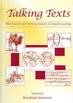 Talking Texts: How Speech and Writing Interact in School Learning de Rosalind Horowitz