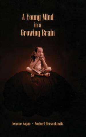 A Young Mind in a Growing Brain de Jerome Kagan