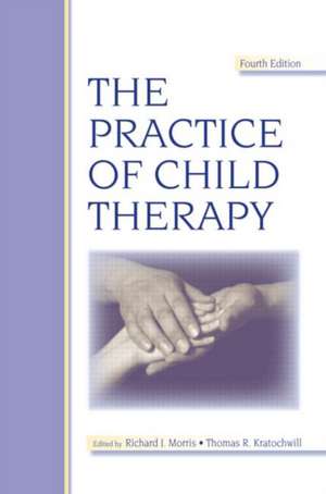 The Practice of Child Therapy de Richard J. Morris