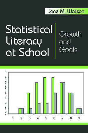 Statistical Literacy at School: Growth and Goals de Jane M. Watson