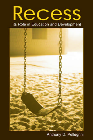 Recess: Its Role in Education and Development de Anthony D. Pellegrini