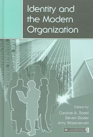 Identity and the Modern Organization de Caroline A. Bartel