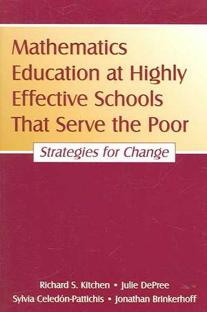 Mathematics Education at Highly Effective Schools That Serve the Poor: Strategies for Change de Richard S. Kitchen