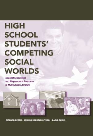 High School Students' Competing Social Worlds: Negotiating Identities and Allegiances in Response to Multicultural Literature de Richard Beach