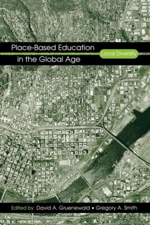 Place-Based Education in the Global Age: Local Diversity de David A. Gruenewald