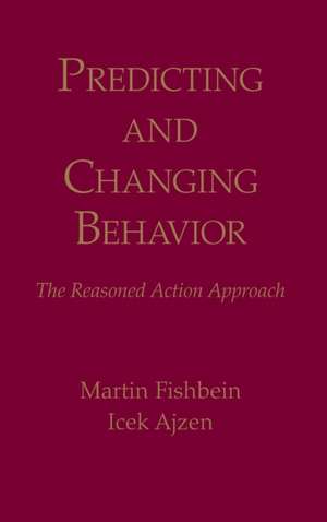 Predicting and Changing Behavior: The Reasoned Action Approach de Martin Fishbein