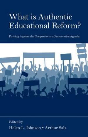 What Is Authentic Educational Reform?: Pushing Against the Compassionate Conservative Agenda de Helen L. Johnson