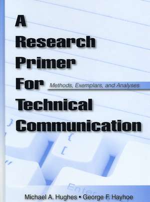 A Research Primer for Technical Communication de Michael A. Hughes