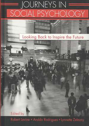 Journeys in Social Psychology: Looking Back to Inspire the Future de Robert Levine