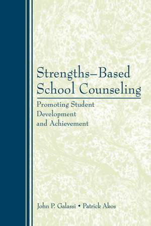 Strengths-Based School Counseling: Promoting Student Development and Achievement de John P. Galassi