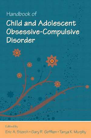 Handbook of Child and Adolescent Obsessive-Compulsive Disorder de Eric A. Storch