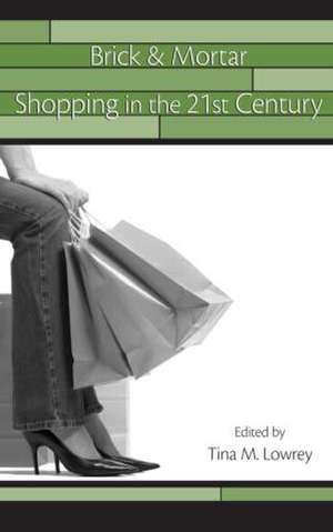 Brick & Mortar Shopping in the 21st Century de Tina Lowrey