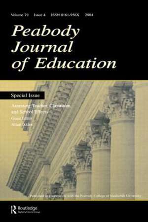 Assessing Teacher, Classroom, and School Effects: A Special Issue of the Peabody Journal of Education de Allan Odden