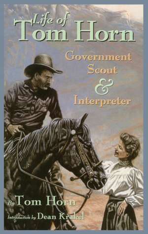 Life of Tom Horn: Government Scout and Interpreter de Tom Horn