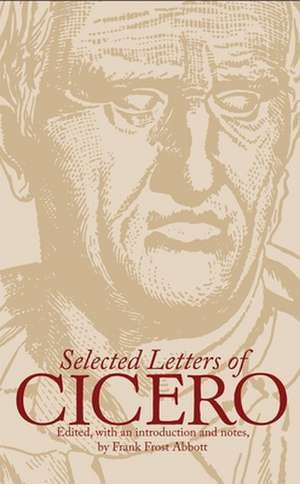 Selected Letters of Cicero: Little Gibraltar on the Arkansas, 2nd Edition de Frank Frost Abbott