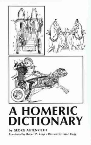 A Homeric Dictionary for Schools and Colleges de Georg Autenrieth