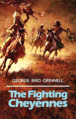 The Fighting Cheyennes de George Bird Grinnell