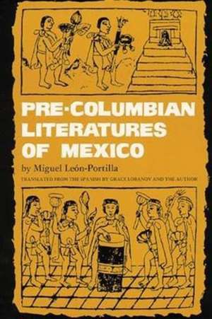 Pre-Columbian Literatures of Mexico de Miguel Leon-Portilla