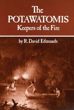 The Potawatomis: Keepers of the Fire de R. D. Edmunds