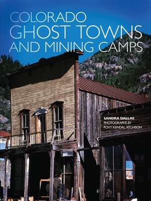 Colorado Ghost Towns and Mining Camps de Sandra Dallas