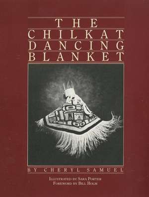 The Chilkat Dancing Blanket de Cheryl Samuel