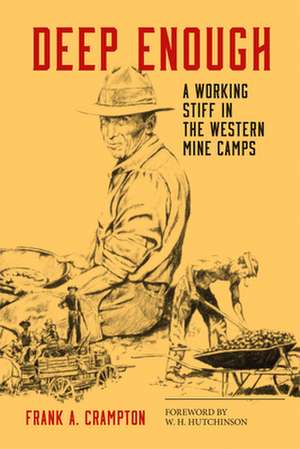 Deep Enough: A Working Stiff in the Western Mine Camps de Frank A. Crampton