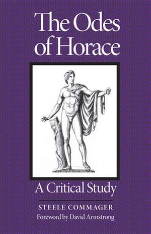 The Odes of Horace: A Critical Study de Steele Commager