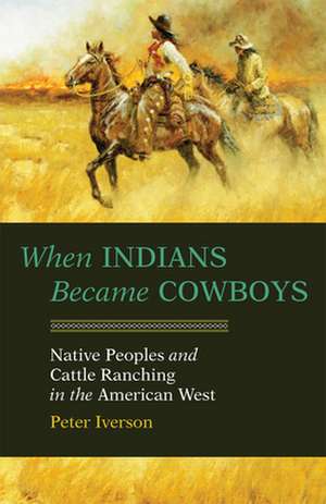 When Indians Became Cowboys: The Indian Invasion of Alcatraz de Peter Iverson