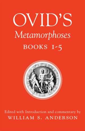 Ovid's Metamorphoses, Books 1-5 de William S. Anderson