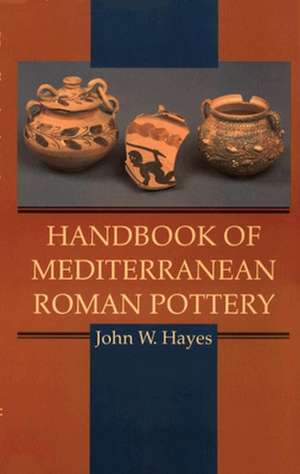 Handbook of Mediterranean Roman Pottery de Susan Schroeder