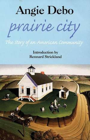 Prairie City: Story of an American Community, the de Angie Debo