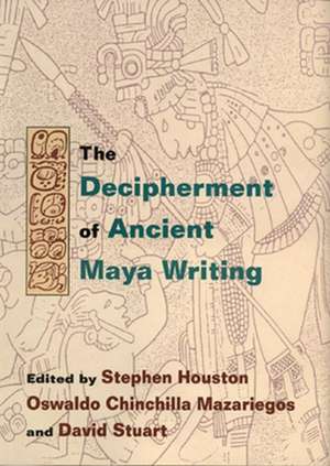 Decipherment of Ancient Maya Writing de Stephen D. Houston