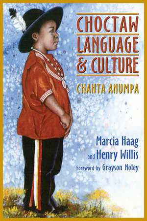 Choctaw Language and Culture: Chahta Anumpa de Marcia Haag