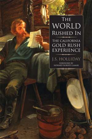 The World Rushed in: The California Gold Rush Experience de J S Holliday