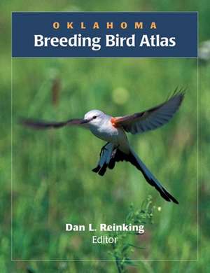 Oklahoma Breeding Bird Atlas de Dan L. Reinking