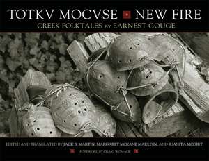 Totkv Mocvse/New Fire: Creek Folktales de Earnest Gouge