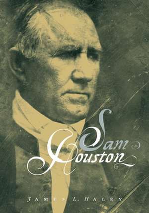 Sam Houston de James L. Haley