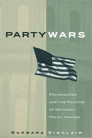 Party Wars: Polarization and the Politics of National Policy Making de Barbara Sinclair