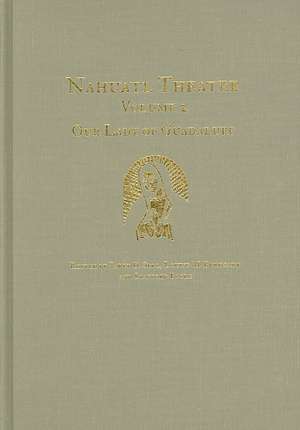 Nahuatl Theater Volume 2: Our Lady of Guadalupe de Barry D. Sell