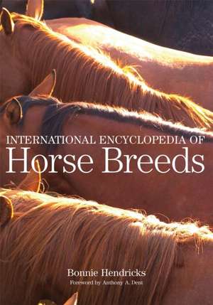 International Encyclopedia of Horse Breeds de Bonnie L. Hendricks