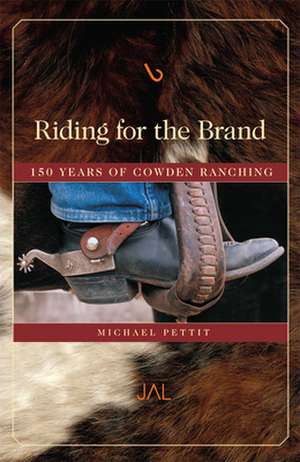 Riding for the Brand: Being an Account of the Adventures and Growth in Texas and New Mexico of the Cowden Land de Michael Pettit