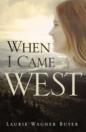 When I Came West de Laurie Wagner Buyer