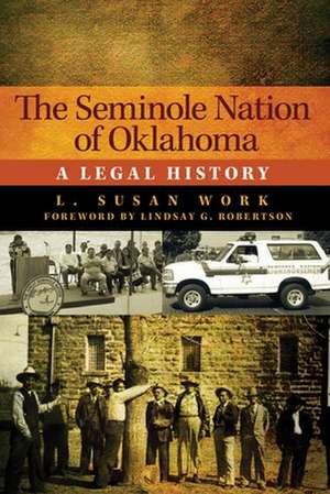 The Seminole Nation of Oklahoma: A Legal History de L. Susan Work